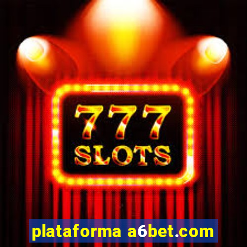 plataforma a6bet.com